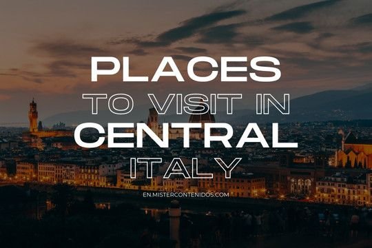 Best places to visit in central italy