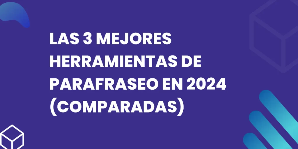 Las 3 mejores herramientas de parafraseo en 2024 (comparadas)