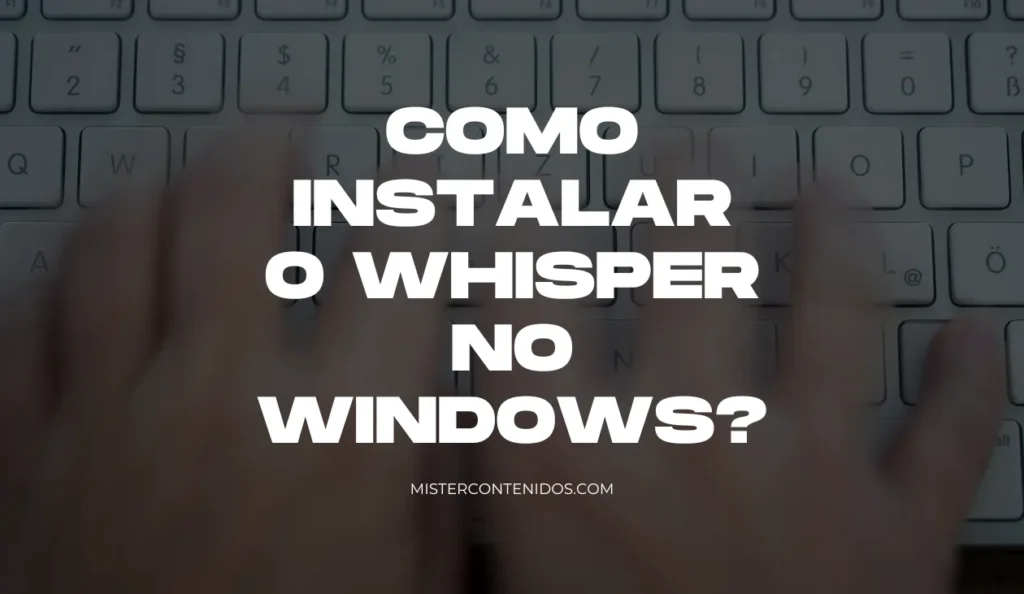 como INSTALAR o WHISPER no Windows