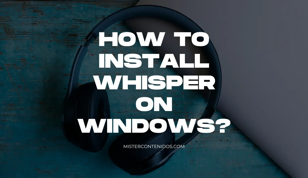 how to INSTALL WHISPER on Windows