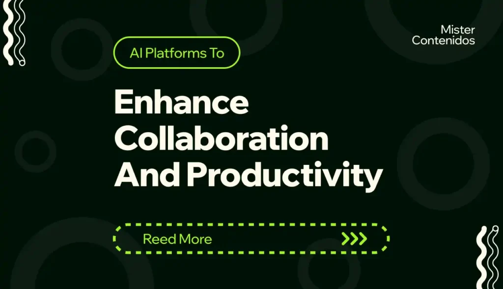 AI Platforms to Enhance Collaboration and Productivity